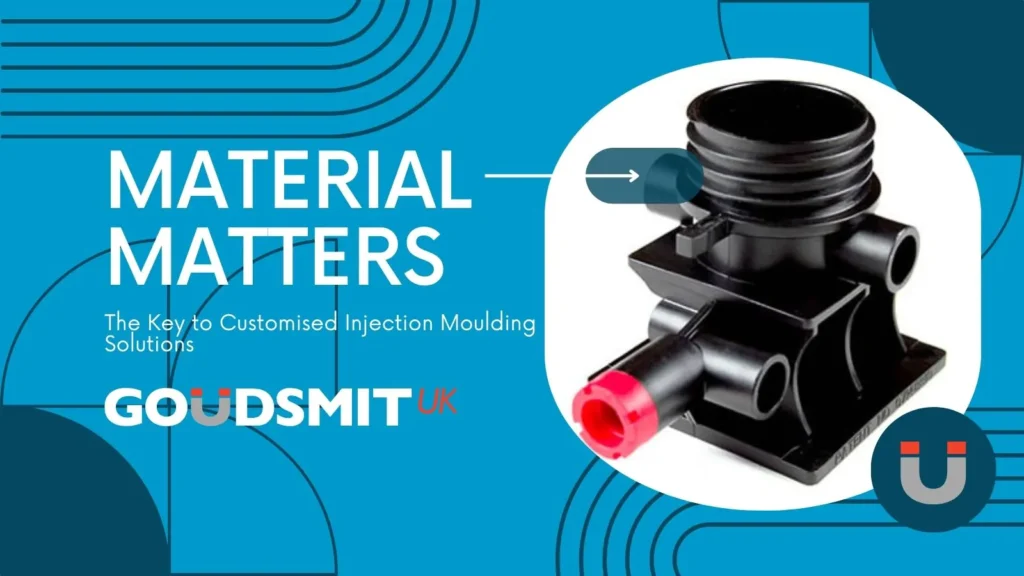 Material Matters: The Key to Customised Injection Moulding Solutions
