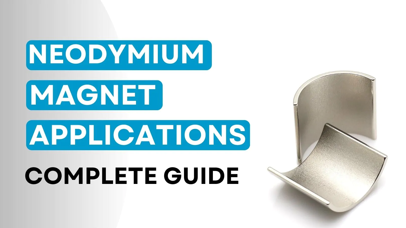 Neodymium Magnet Applications: A Complete Guide to Neodymium Magnets